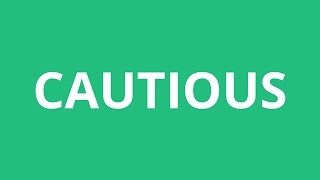 How To Pronounce Cautious - Pronunciation Academy