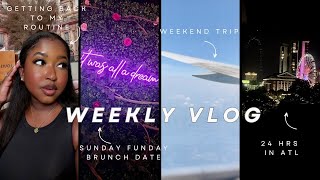 WEEKLY VLOG | 24 HRS IN ATL, WEEKEND TRIP, GETTING BACK TO MY ROUTINE, SUNDAY FUNDAY BRUNCH DATE +