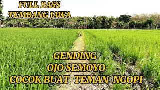 GENDING  JAWA KLASIK OJO SEMOYO SIGRO MLILER KLASIK COCOK  BUAT TEMAN NGOPI