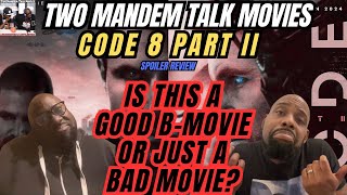 Code 8 Part Two: Spoiler Review - Two ManDem Talk Movies