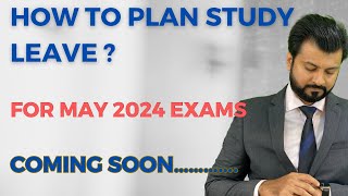 How to Plan Study Leave ? | MAY 2024 | By CA Aarish Khan