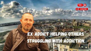 Ex Addict helping others struggling  with addiction