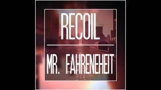 Mr. Fahrenheit - Recoil (Original Mix)