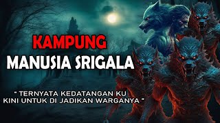 CERITA NGERI - TERSESAT DI KAMPUNG SILUMAN SRIGALA DAN TIDAK DI PERBOLEH KAN SHOLAT