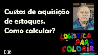 Custos de aquisição de estoques. Como calcular?