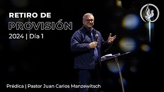 Retiro de provisión | Día 1 - Visión de Dios - Pastor Juan Carlos Manzewitsch