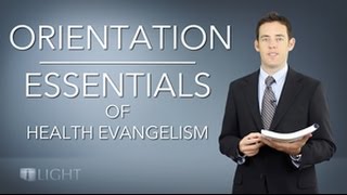 Orientation Class from the Essentials of Health Evangelism Online Course