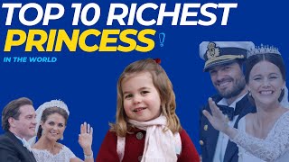 Top 10 Richest Princess in the World 2024 |Most Richest Princess | Most Famous Princess | #princess