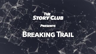 The Story Club Presents - Breaking Trail