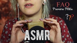 ASMR Français  ~ FAQ Partie 1/5