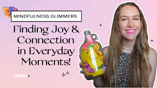 Mindfulness Glimmers: Finding Joy & Connection in Everyday Moments!