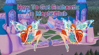 [🧚Magix Club🧚] How to Get Enchantix!!