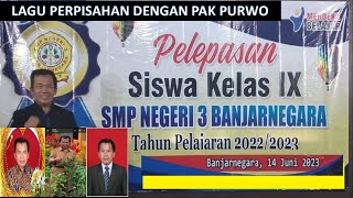 LAGU PERPISAHAN UNTUK PAK PURWOSETIONO MENUJU PURNA BAKTI DARI SMPN 3 BANJARNEGARA