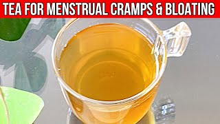 Take this Tea 3 times / Day During Periods for Menstrual Cramps and Bloating