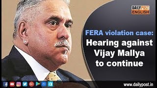 FERA violation case: Hearing against Vijay Mallya to continue