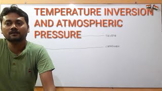 Lec- 13- Temperature inversion and atmospheric pressure