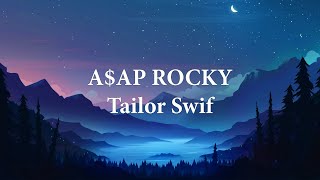 A$AP ROCKY - Tailor Swif (Lyrics Video)