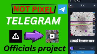 NOT PIXEL TELEGRAM OFFICIALS PROJECT | NOT SUPPOSED | 100$ ইনকাম হবে