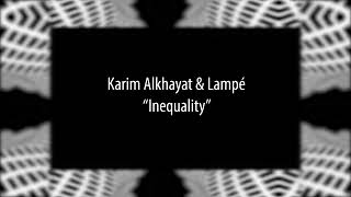 Karim Alkhayat & Lampé - Inequality (Alula Tunes)