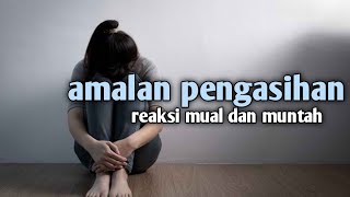 muntah mual setelah mengamalkan pengasihan