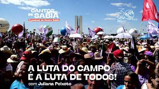 A Luta do Campo é a Luta de Todos! | Cantos do Sabiá