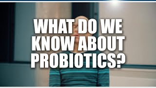 What do we know about probiotics?  Neil Walsh