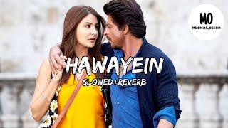 Hawayein - Arijit Singh | Slow+Reverb |