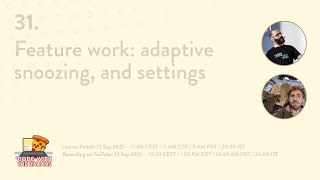 31. Feature work: adaptive snoozing, and settings