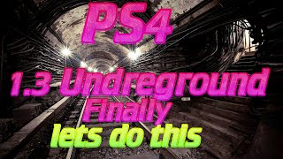 Underground 1.3 PS4 Day One Walkthrough with ddshiner