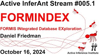 Active InferAnt Stream 005.1 ~ FORMINDEX: FORMIS INtegrated Database EXploration