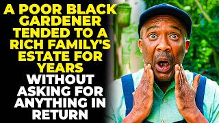 A POOR BLACK GARDENER TENDED TO A RICH FAMILY'S ESTATE FOR YEARS WITHOUT...