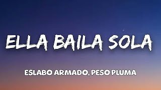 Eslabo Armado, Peso Pluma - Ella Baila Sola (Letra/Lyrics)