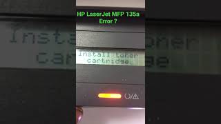 HP LaserJet MFP 135a Error Toner cartridge installation ? #Short