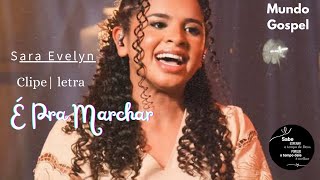 É pra Marchar | Sara Evelyn | clipe • letra