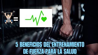 5 BENEFICIOS del ENTRENAMIENTO de FUERZA para la SALUD