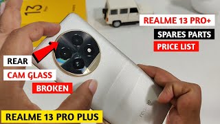 Realme 13 Pro Plus 5g Rear Camera Lens Glass Broken | Realme 13 Pro Plus Spare Parts Price List