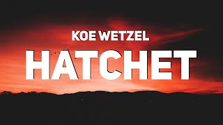 Koe Wetzel - Hatchet (Lyrics)