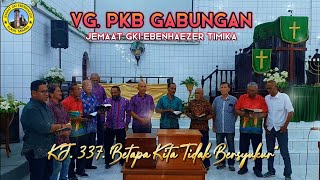 VG. PKB Gabungan Jemaat GKI Ebenhaezer Timika. KJ 337. Betapa Kita Tidak Bersyukur