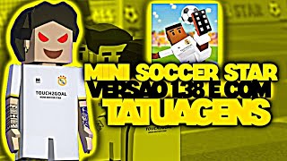 ‼️MINI SOCCER STAR v 1.38 2025 COM DINHEIRO INFINITO TATUAGENS SEM ANÚNCIOS COM TUDO LIBERADO‼️