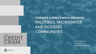 Credit Cram | Towards a New Climate Urbanism: Wildfires, Microgrids and Holistic Communities