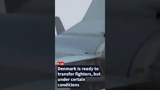 F-16 for Ukraine: Denmark is ready to transfer fighters, but under certain conditions