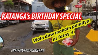 KATANGA's BIRHTDAY SPECIAL | TATAY, WALA DAW MAKAIN ANG PAMILYA