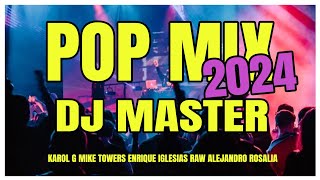 POP MIX 2024 DJ MASTER  ROSALIA MIKE TOWERS RAW ALEJANDRO ENRIQUE IGLESIAS, PONTE A BARRER BAILANDO!