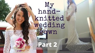 My Hand-Knitted Wedding Dress - PART 2 | What it looks like! | TRY ON | The good + bad of my gown