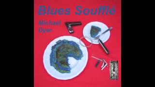 Tar Paper Blues - Michael Dyer (from my CD: Blues Soufflé)