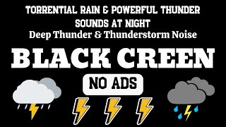 Deep Thunder & Thunderstorm Noise _ Torrential Rain & Powerful Thunder Sounds At Night _ White Noise