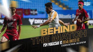 Hasil Akhir di Batakan | BEHIND THE MATCH PSM MAKASSAR VS DEWA UNITED FC