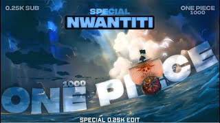 ONE PIECE 1000 - Nwantiti (Special 0.25K) [EDIT-AMV]