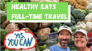 Nomad Nutrition: Healthy Eats on the Road Full-time Traveling Retirees