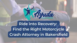 Ride into Recovery: Find the Right Motorcycle Crash Attorney in Bakersfield